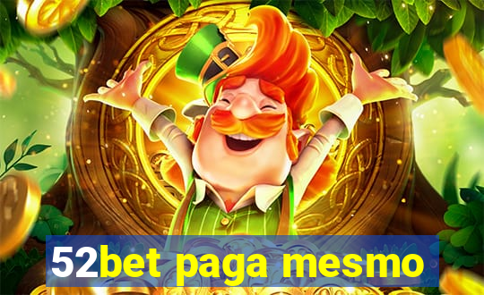 52bet paga mesmo